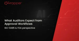 What auditors expect from approval workflows under ISO 13485 and FDA quality system requirements