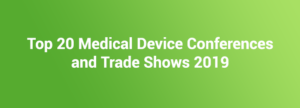Top 20 medical device conferences and trade shows in 2019