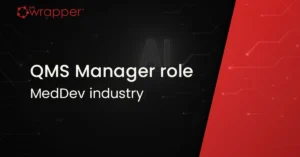 QMS manager role in MedDev industry and responsibilities in ISO 13485 quality management systems