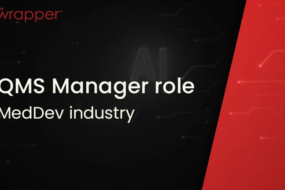 QMS manager role in MedDev industry and responsibilities in ISO 13485 quality management systems