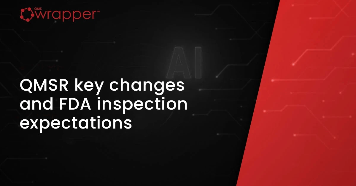 QMSR key changes explained: what FDA inspections will now expect