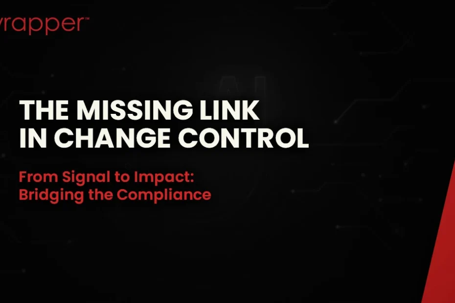 change control in medical devices showing the missing link between signal detection and impact analysis